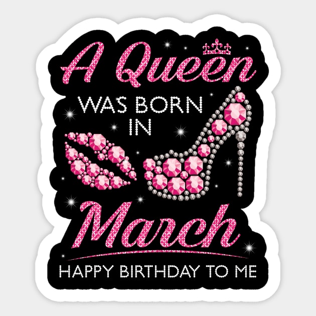 A Queen Was Born In March Happy Birthday To Me Nana Mommy Aunt Sister Cousin Wife Daughter Sticker by joandraelliot
